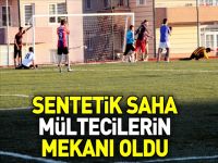 SENTETİK SAHA MÜLTECİLERİN MEKANI OLDU