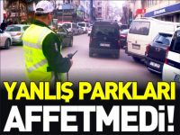 EMNİYET YANLIŞ PARKLARI AFFETMEDİ!