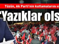 TÜZÜN: 'YAZIKLAR OLSUN'