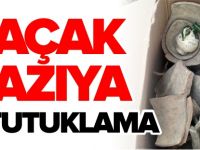 KAÇAK KAZIYA 5 TUTUKLAMA