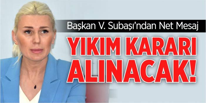 "Yıkım kararı alınacak"
