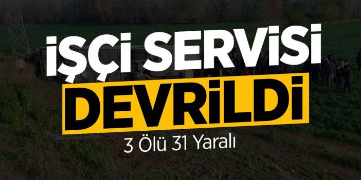 İşçi servisi devrildi: 3 Ölü 31 Yaralı