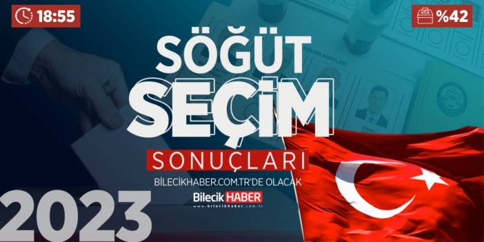 Bilecik Söğüt Seçim Sonuçları! | 2023 Söğüt AK Parti, CHP, MHP, İYİ Parti oy oranları Bilecik Haber’de