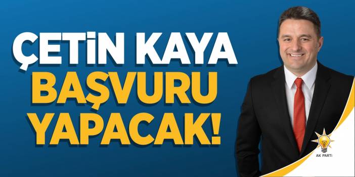 Çetin Kaya Başvuru Yapacak!