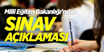 Milli Eğitim Bakanlığı'ndan sınav açıklaması!