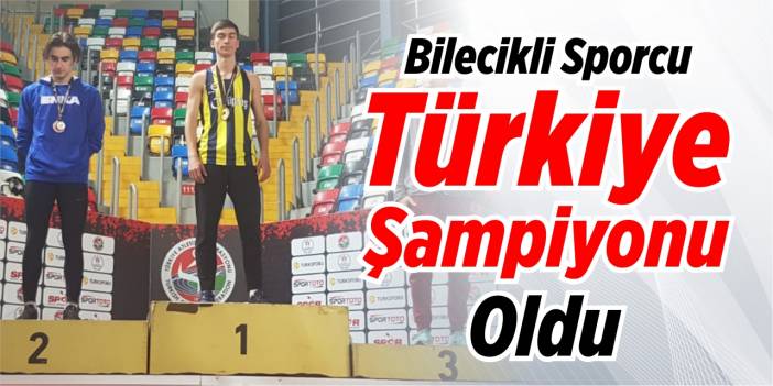 Bilecikli sporcu Türkiye şampiyonu oldu