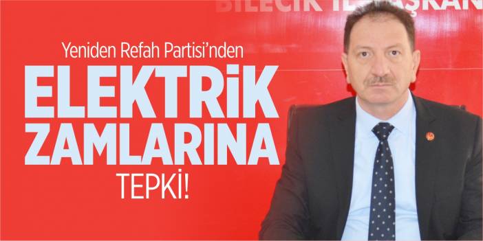 Yeniden Refah Partisi'nden elektrik zamlarına tepki!