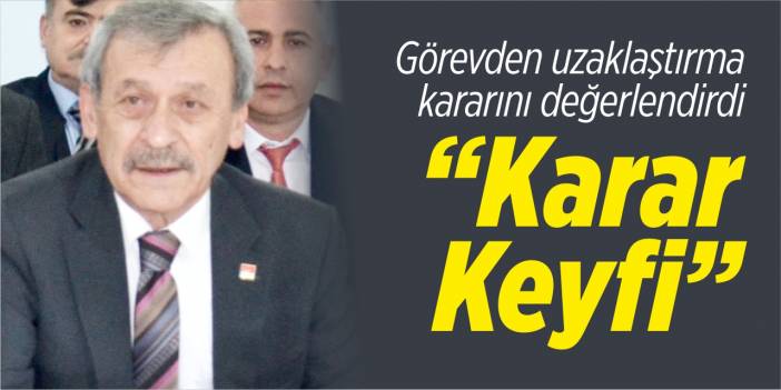 “Keyfi bir karar!”