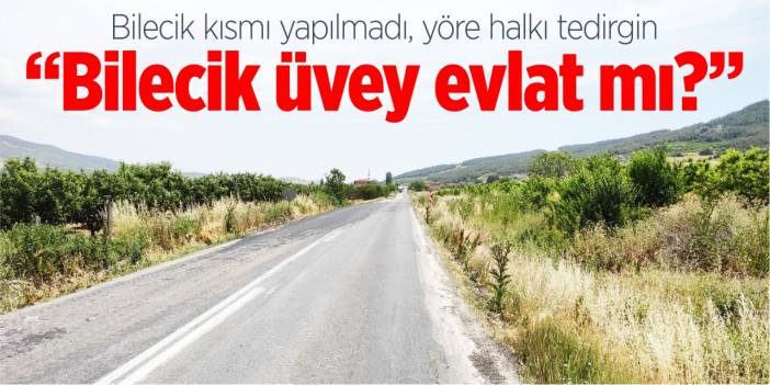 "Bilecik üvey evlat mı?"