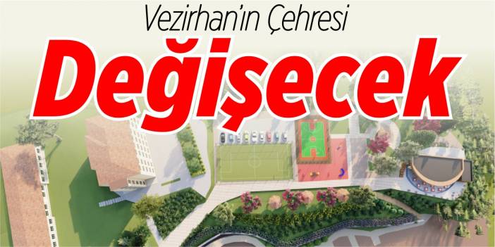 Vezirhan'ın çehresi değişecek