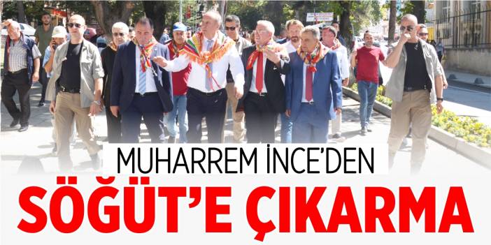 Muharrem İnce’den Söğüt’e çıkarma