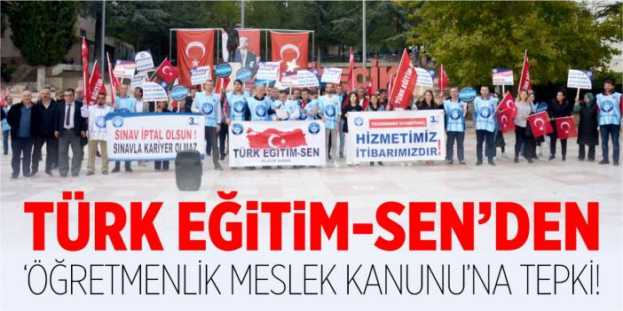 Türk Eğitim-Sen’den ‘Öğretmenlik Meslek Kanunu’na tepki!