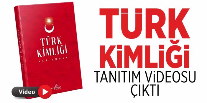 Türk Kimliği tanıtım videosu çıktı!