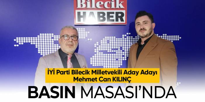 İYİ Parti Bilecik Milletvekili Aday Adayı Mehmet Can Kılınç Basın Masası'nda