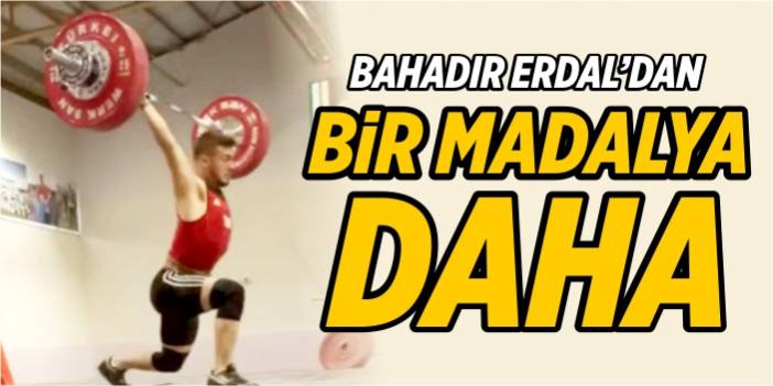 Bahadır Erdal'dan bir madalya daha