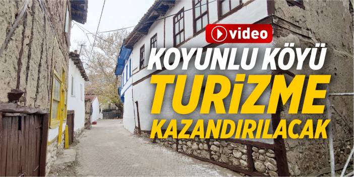 Koyunlu Köyü turizme açılacak