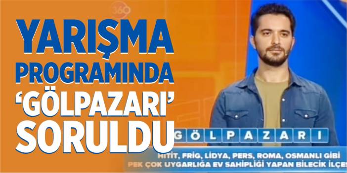 Yarışma programında ‘Gölpazarı’ soruldu