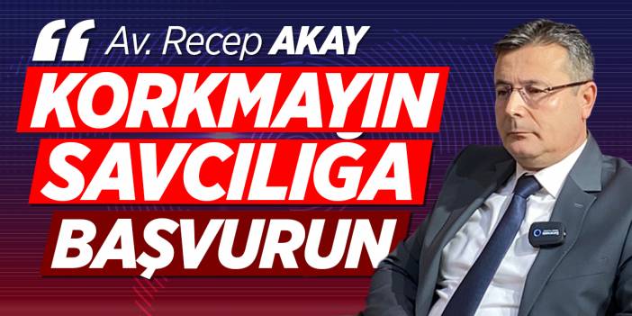 Basın Masasına konuk olan Av. Recep Akay “Korkmayın, savcılığa başvurun!”